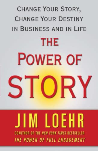 The Power of Story: Change Your Story, Change Your Destiny in Business and in Life von Free Press